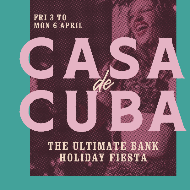 Case de Cuba - Bank Holiday Fiesta