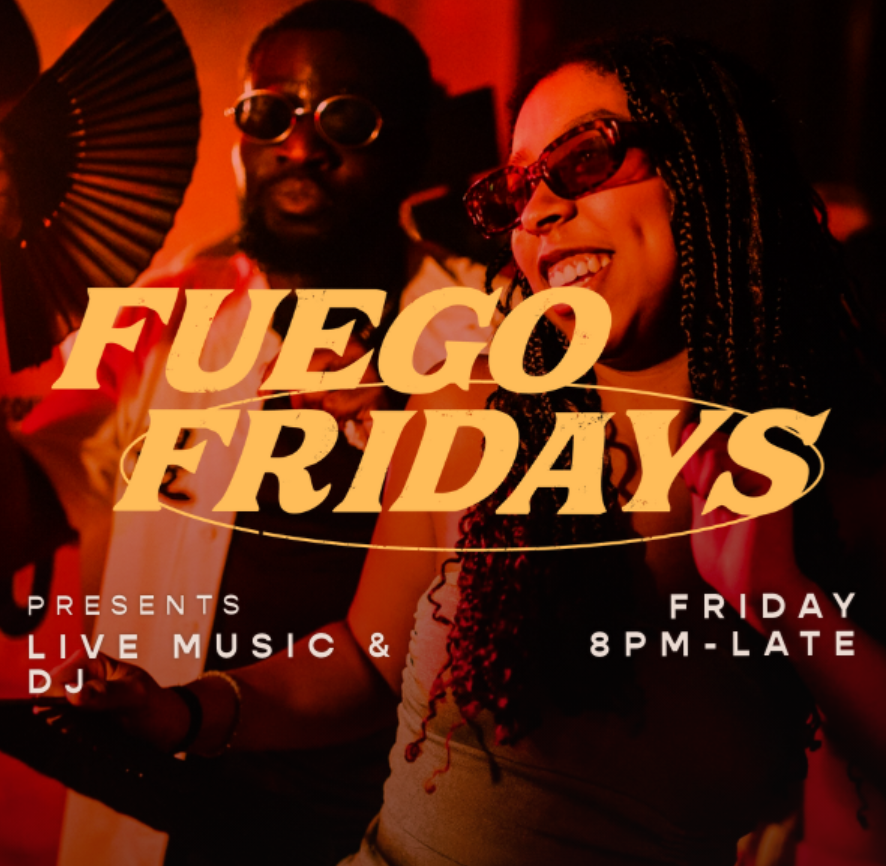 FUEGO FRIDAY - PAY WEEKEND FIESTA 