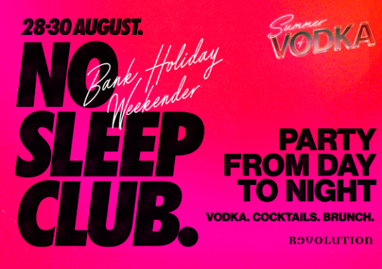NO SLEEP CLUB // AUGUST BANK HOLIDAY