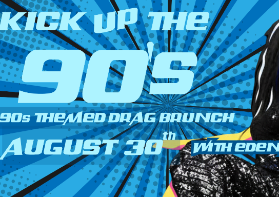 KICK UP THE 90s DRAG BRUNCH: Bank Holiday Sunday