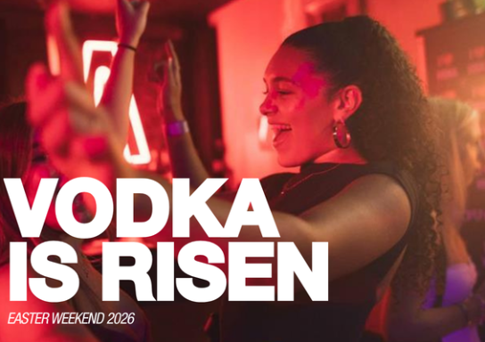 VODKA IS RISEN | BIG EASTER WEEKENDER