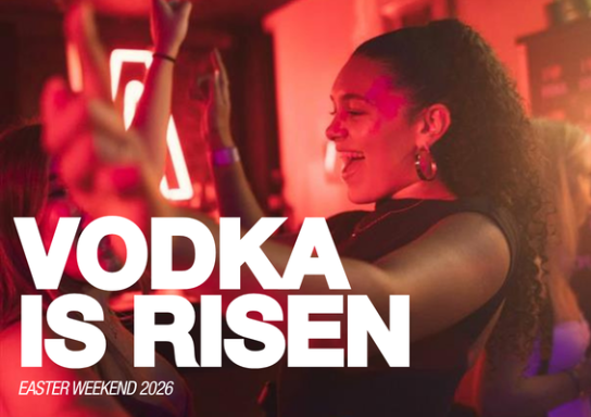 VODKA IS RISEN | BIG EASTER WEEKENDER