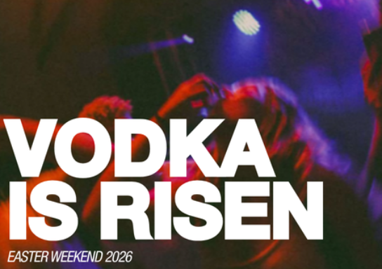 VODKA IS RISEN - BIG EASTER WEEKENDER NEWCASTLE