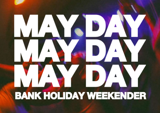 🚨 MAY DAY MAY DAY🚨 BANK HOLIDAY 