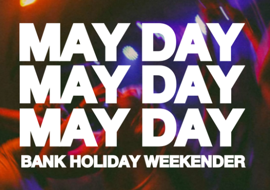 🚨 MAY DAY MAY DAY 🚨 BANK HOLIDAY 