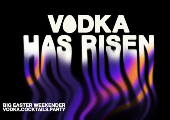 VODKA IS RISEN | BIG EASTER WEEKENDER