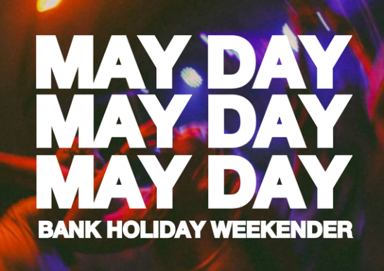 🚨 MAY DAY MAY DAY 🚨 BANK HOLIDAY 