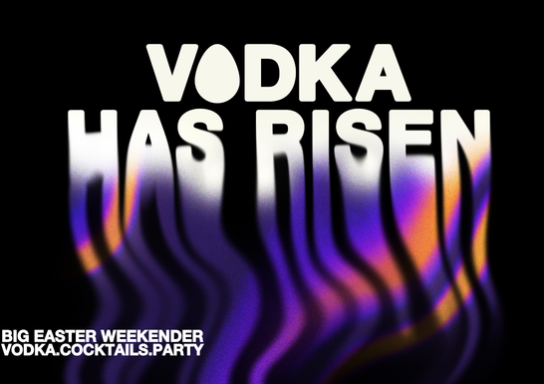 VODKA IS RISEN | BIG EASTER WEEKENDER