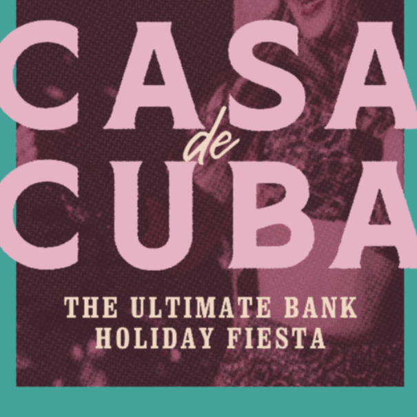 Case de Cuba - Bank Holiday Fiesta