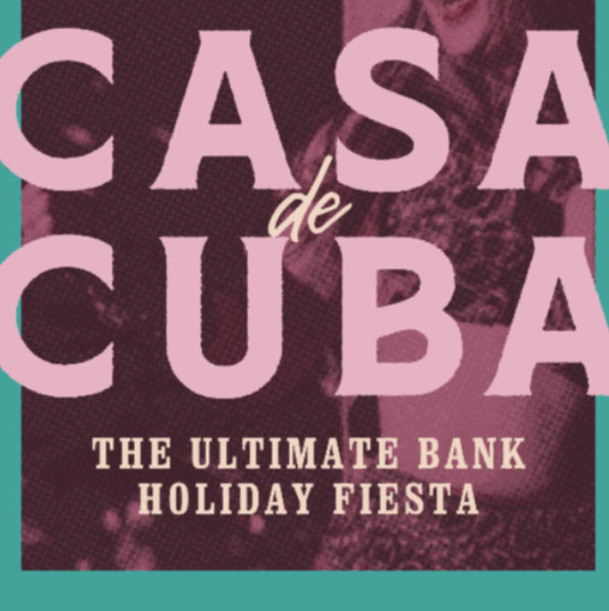 Casa de Cuba - Bank Holiday Fiesta
